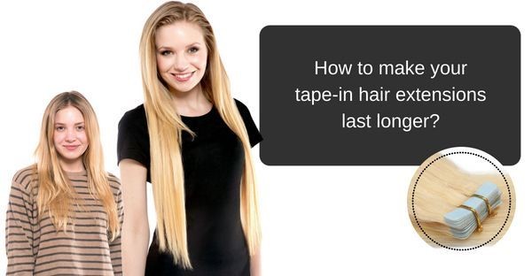 How to Make Your Tape-in Hair Extensions Last Longer? - woman, hair extension, Hair