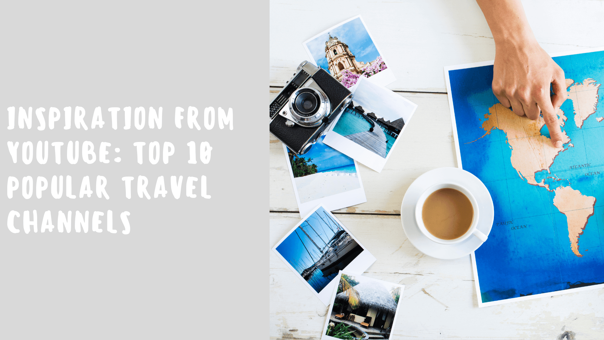 Inspiration from YouTube Top 10 Popular Travel Channels