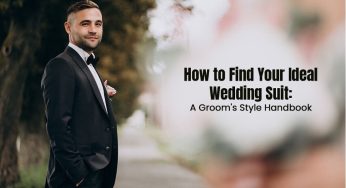 How To Find Your Ideal Wedding Suit: A Groom’s Style Handbook