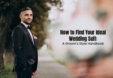 How To Find Your Ideal Wedding Suit: A Groom’s Style Handbook - wedding, suits, men, fashion
